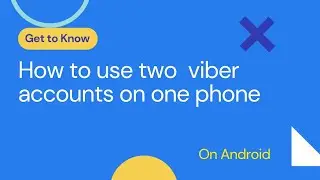 How to use two viber accounts on one phone