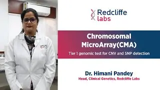 Chromosomal MicroArray | CMA Stage-By-Stage Procedure | Dr. Himani Pandey | Redcliffe Labs