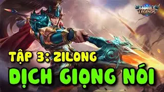 MLBB: *TẬP 3* DỊCH GIỌNG NÓI ZILONG THẦN LONG THƯƠNG