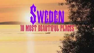 10 Most Beautiful Places to Visit in Sweden