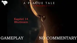 A Plague Tale: Innocence | Kapitel 14 - Blutlinien | GAMEPLAY | NO COMMENTARY | GERMAN