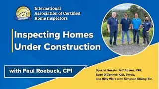 Inspecting Homes Under Construction with Certified Professional Inspector® Paul Roebuck Tease