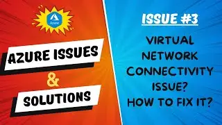 Azure Virtual Networking Connectivity Issue?  Troubleshooting Azure Issues: Step-by-Step Solutions