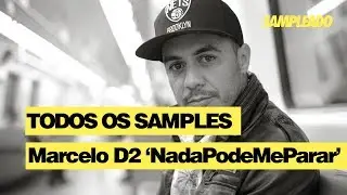 TODOS OS SAMPLES - Nada Pode Me Parar de Marcelo D2