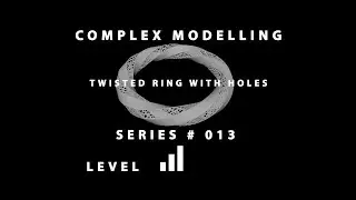 Complex Modelling Series # 013 Twisted Ring With Holes Maya 2018