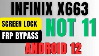INFINIX X663 NOT 11 SCREEN LOCK REMOVE AND GOOGLE ACCOUNT REMOVE ANDROID 12 FINAL SOLUTION