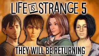 Life is Strange 5 Will Have RETURNING Characters