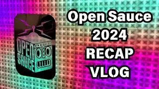 Open Sauce 2024 RECAP!