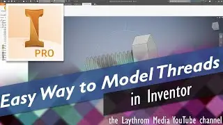 How to Model Threads Fast in Inventor