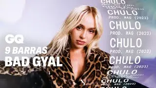 Bad Gyal reacciona a sus canciones más importantes: Chulo,Fiebre, Blin Blin… | 9 Barras | GQ España