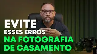 EVITE ESSES ERROS NA FOTOGRAFIA DE CASAMENTO