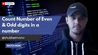 WAP to count number of Even & Odd digits in a number by @TheShubhamVsnv