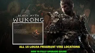 Black myth wukong walkthrough - All 15 Luojia fragrant vine locations - How to fully upgrade gourd
