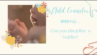 Can You Discipline a Toddler? 3 Tips from a Child Therapist!