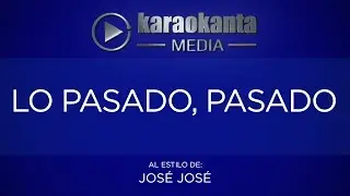 Karaokanta - José José - Lo pasado pasado - (CALIDAD PROFESIONAL)
