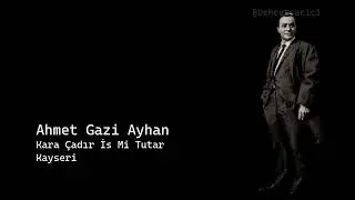 ahmet gazi ayhan kara çadır is mi tutar kayseri