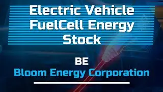 Electric Vehicle FuelCell Energy Stock - $BE