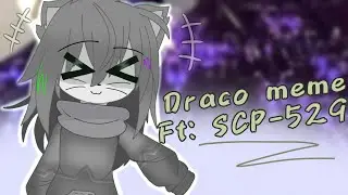 Draco meme || Ft: SCP-529 || Gacha club_SCP foundation || Lazy