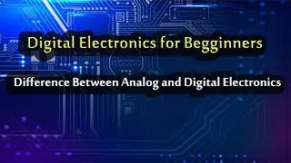 # Difference between Analoge and Digital Eledctronics  