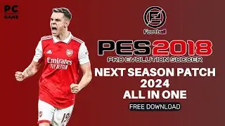 PES 2018 NEXT SEASON PATCH 2024 AIO | HOW TO INSTAL