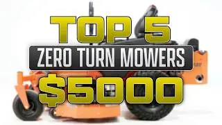 TOP 5 Zero Turn Lawn MOWERS for $5,000 in 2026