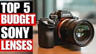 TOP 5 Best Budget Sony Lenses For 2025