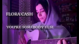 Flora Cash - You're Somebody Else (cover by Polina U./ кавер Полина Уласик)