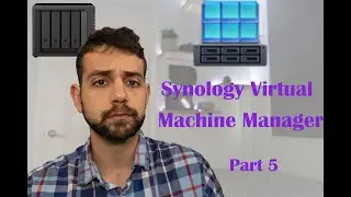 Configurando DSM Synology NAS - Synology Virtual Machine Manager (VMM) – Part 5