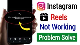 Instagram Reels Not Working || Something Went Wrong Problem Solved (2025)