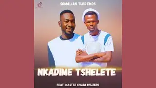 Somalian Tleremos - Nkadime Tshelete (Official Audio) feat. Master Chuza
