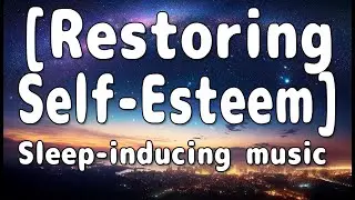 [Restoring Self-Esteem] Harmony of Stars and City - Ambient Music for Confidence and Inner Peace