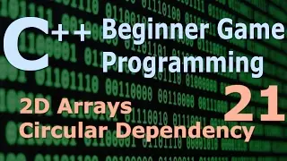 Beginner C++ Game Programming DirectX [2D Arrays / Circular Dependency] Tutorial 21