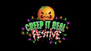 Creep It Real Festive OC - 2022