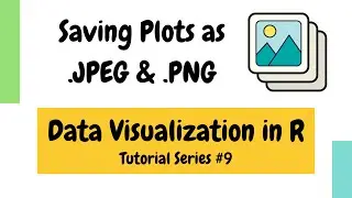 Saving Plots in R as .JPEG / .PNG files (Data Visualization Basics in R #9)
