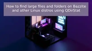 How to find large files and folders on Bazzite and other Linux distros using QDirStat