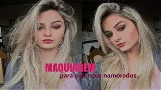Maquiagem para o dia dos Namorados