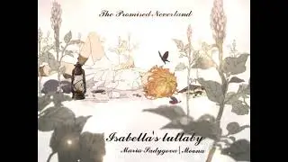 Isabella's lullaby cover ( Maria Sadygova).  The promised Neverland