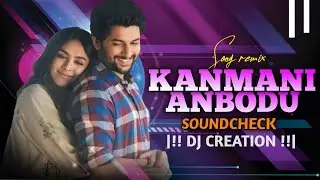 Kanmani Anbodu Kadhalan Sound Check | Kanmani Anbodu Kadhalan Song | Kanmani Anbodu | DJ CREATION
