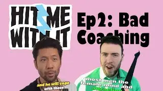Hit Me With It - Episode 2 - Bad Coaching
