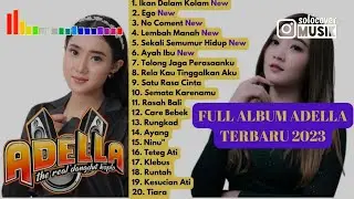 IKAN DALAM KOLAM | FULL ALBUM ADELLA TERBARU 2023 | DIFARINA INDRA | ADELLA FULL ALBUM TERBARU