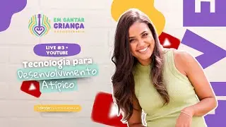 LIVE #3 - A TECNOLOGIA PARA DESENVOLVIMENTO ATÍPICO