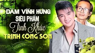 Đàm Vĩnh Hưng Với Siêu Phẩm Tình Khúc Trịnh Công Sơn - Phôi Pha , Tình Nhớ , Hạ Trắng , Biển Nhớ