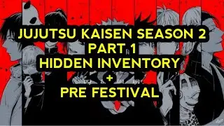 JUJUTSU KAISEN SEASON 2 PART 1 HIDDEN INVENTORY + PRE: FESTIVAL