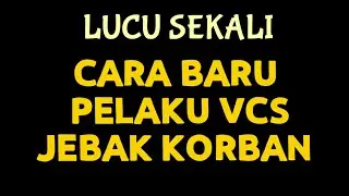 PEL4KU VCS PAKAI CARA BARU JEB4K KORB4N||PENIPUAN MODUS VCS