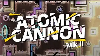 ATOMIC CANNON Mk II 100% (Extreme Demon Alphabet #1) by Lieb and Giron I Geometry Dash