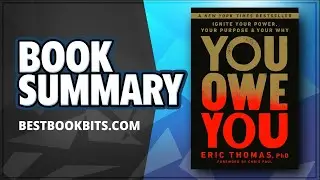You Owe You | Ignite Your Power, Your Purpose, and Your Why | Eric Thomas | Book Summary