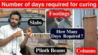 Minimum number of day required for curing of Beams, Columns, Footings, Slabs and Stair cases | civil