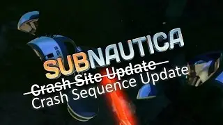 Crash Sequence Update | Subnautica