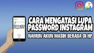 CARA MENGATASI LUPA PASSWORD AKUN INSTAGRAM (Tetapi posisi akun masih di hp)
