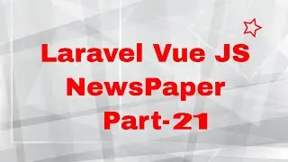 Laravel Vue JS NewsPaper Project Part 21 | Post create